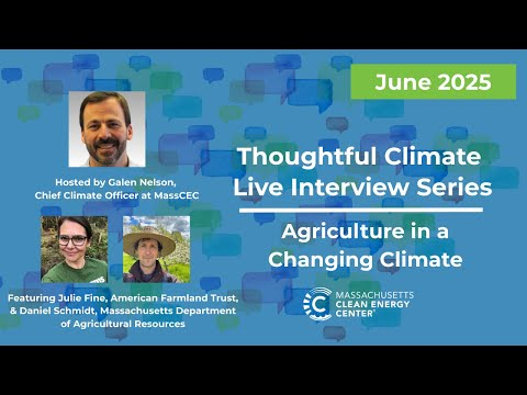MassCEC Thoughtful Climate Live Interview Series: Agriculture in a Changing Climate - June 2025