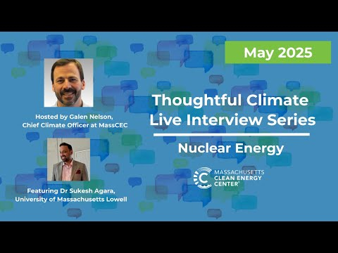 MassCEC Thoughtful Climate Live Interview Series: Nuclear Power - May 2025