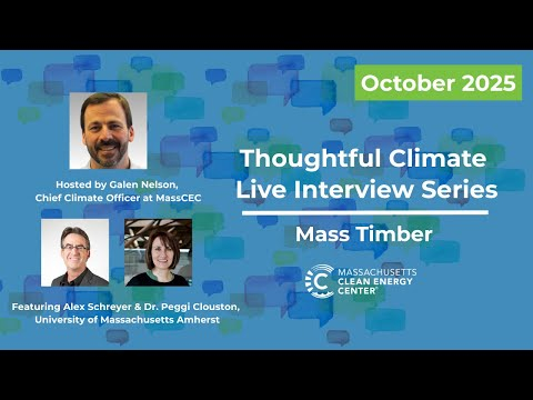 MassCEC Thoughtful Climate Live Interview Series: Mass Timber - October 2025