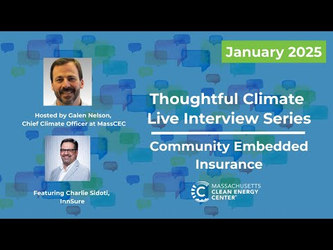 MassCEC Thoughtful Climate Live Interview Series: Community Embedded Insurance - January 2025
